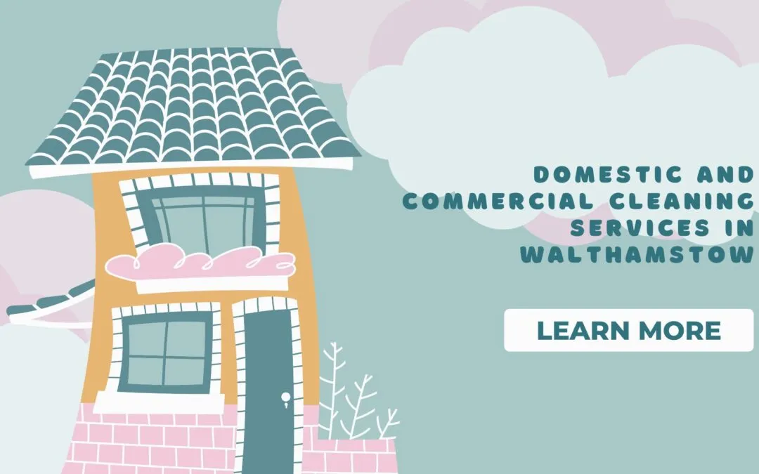 Domestic and Commercial Cleaning Services in Walthamstow